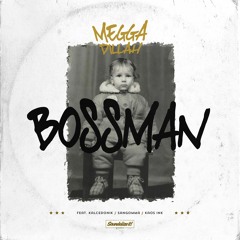 Megga Dillah - Bossman (feat. Kaos Ink, Kalcedonik & Sangomma) Soundalize it! Records