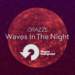 GRAZZE - Waves In The Night (GLASGOW UNDERGROUND)