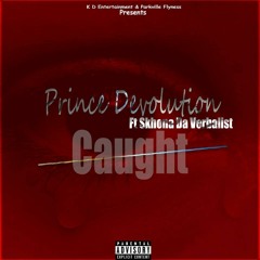 Prince Devolution X Skhona Da Verbalist - Caught (Radio Friendly)