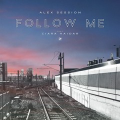 Alex Session - Follow Me feat. Ciara Haidar