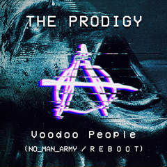 The Prodigy - Voodoo People (NO_MAN_ARMY / R E B O O T)