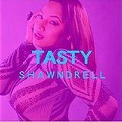 Tasty - Shawndrell