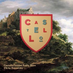 Castello Festival Radio Show 016 by Kovvalsky