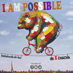 I am Possible - IBI ft Chacha