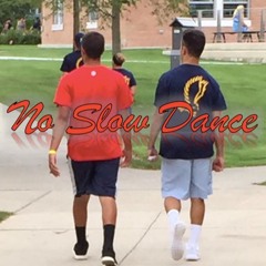 No Slow Dance
