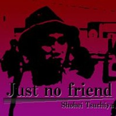 [グルーヴコースター 音源] Just no friend - Shohei Tsuchiya