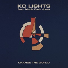 KC Lights - Change The World ft. Nicole Dash Jones
