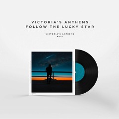 Victorias Anthems - Follow The Lucky Star