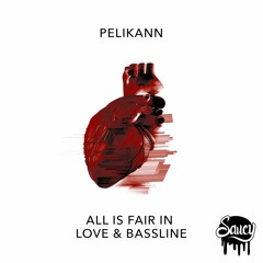 Pelikann - All Is Fair In Love And Bassline
