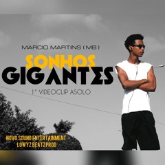 Marcio Martins (MB) - Sonhos Gigantes (LowyzBeatz Prod.)Oficial Audio 2018