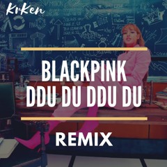 BLACKPINK - DDU-DU DDU-DU(KrKen Remix)