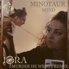 IORA - Minotaur Mind [Murder He Wrote Remix]