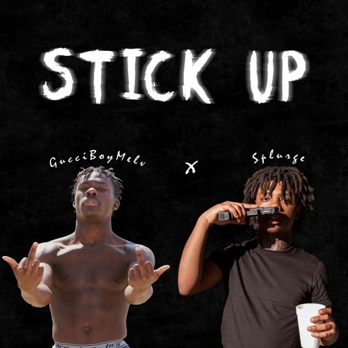 GucciBoyMelv ~ Stick Up (feat. Splurge) [prod. Dyleechi]