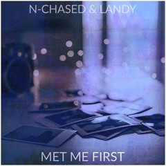 N-Chased & Landy - Met Me First