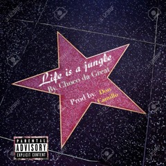 Life Is A Jungle by Choco Da Great