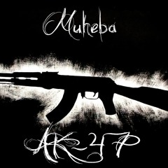 Muheba - AK - 47 (Prod By.AlexayBeatz)