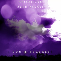 Spiralizer + John Palmer - I Don't Remember