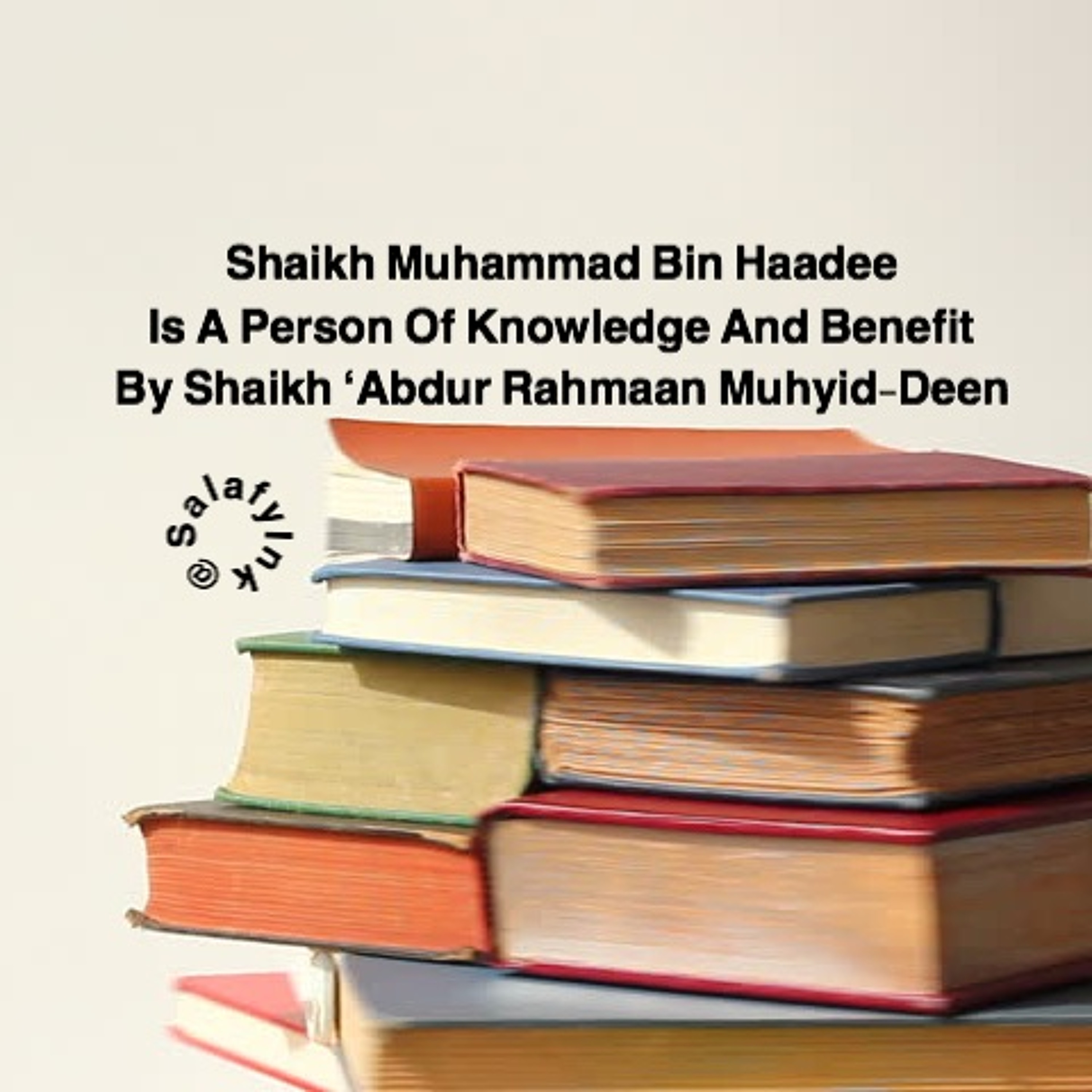 Shaikh Muhammad Bin Haadee Is A Person Of Knowledge And Benefit By Shaikh ‘Abdur Rahmaan Muhyid-Deen episode artwork