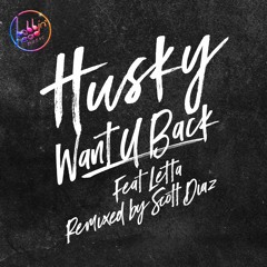 Husky Feat Letta - Want U Back (Extended Edit)