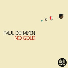 Paul DeHaven - No Gold (King of Gold out 7/6!)