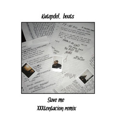 Kutepdel.beats- Save me (XXXtentacion remix)