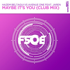 Hazem Beltagui vs. Avenue One feat. Jaren - Maybe It's You (Club Mix) [FSOE]