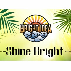 Bright Idea - Shine Bright (Original Mix)***FREE***