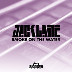 Jack Lane - Smoke On The Water [FREE DL]