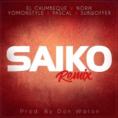 Saiko Remix - Feat. Norick X Pascal X Yomonstyle X Subwoffer [Prod. Don Waton]