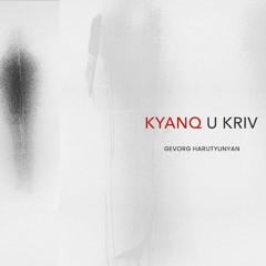 Gevorg Harutyunyan - Kyanq U Kriv (cover)