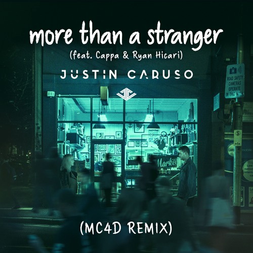 Justin Caruso- More Than A Stranger (MC4D Remix)[feat. Cappa & Ryan Hicari]