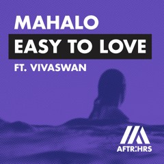 Mahalo - Feat. Vivaswan - Easy To Love