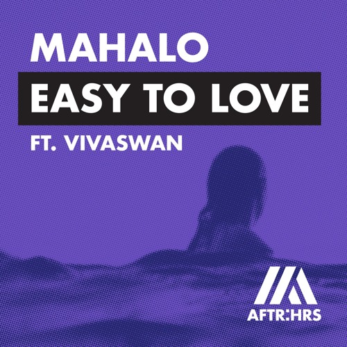 Mahalo - Feat. Vivaswan - Easy To Love