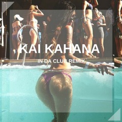 In Da Club (Kai Kahana Remix)