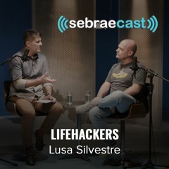 Sebraecast l Lifehackers - Lusa Silvestre