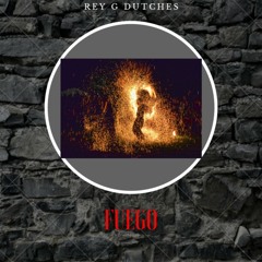 Rey G Dutches - Fuego