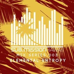 Mix Series 003 - Elemental Entropy
