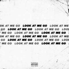 Look At Me Go (Prod. Syndrome)