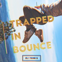 Trapped In Bounce