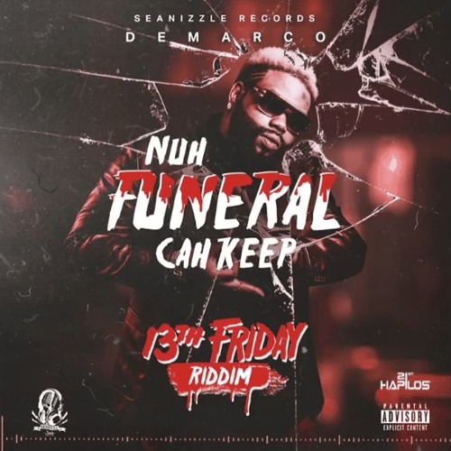 Demarco - Nuh Funeral Cah Keep  (13th Friday Riddim) - June 2018