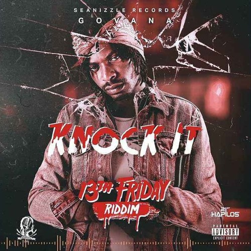 Govana - Knock It (13th Friday Riddim) - June 2018