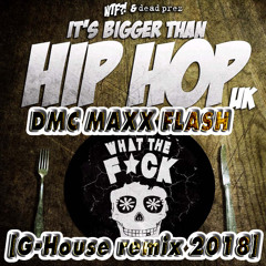 Dead Prez & DMC MaXX FlasH - It's bigger than hip-hop (G-House remix 2018) [Free Download in link]