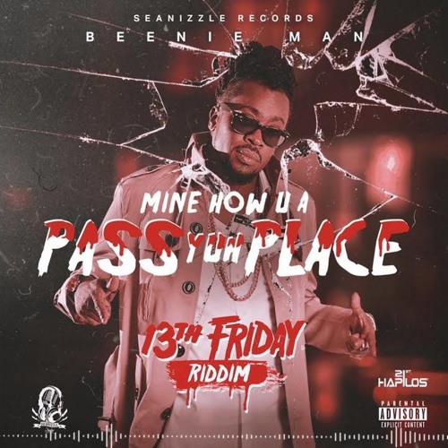 Beenie Man - Mine How U A Pass Yuh Place (Popcaan Diss)(13th Friday Riddim) - June 2018