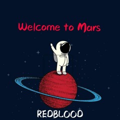 REDBLOOD - Welcome to Mars ( Original Mix 2k18demo)