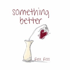 Something Better (feat. Cadence XYZ)