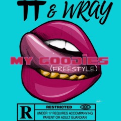 TT & WRAY - My Goodies Freestyle