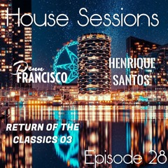 House Sessions - Episode 28 feat Henrique Santos (Return of the Classics Early to Mid 2000's)