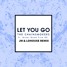 The Chainsmokers - Let You Go (JM & LOHOUSE REMIX)