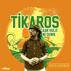 Tikaros 'Caan Hold Mi Down' (Tropical Riddim)