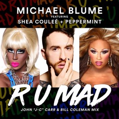 MICHAEL BLUME: R U Mad ft. Shea Couleé & Peppermint (John "J-C" Carr + Bill Coleman Mix)MAIN